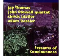 JAY THOMAS/JOHN QUARTET STOWELL - Streams of Conciousness