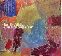 Jay Thomas with the Oliver Groenewald : I Always Knew CD (2019) NEW