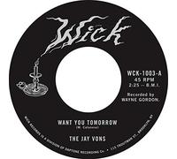 Jay Vons - Want You Tomorrow/Did You See Her [7" VINYL]
