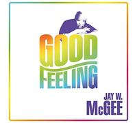 Jay W. McGee - Good Feeling