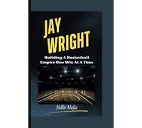 JAY WRIGHT: Building A Basketball Empire One Win At A Time