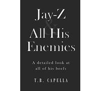 Jay-Z & All His Enemies: A detailed look at all of his beefs