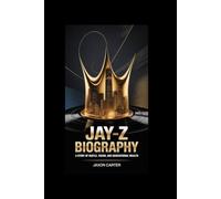 JAY-Z biography: A Story of Hustle, Vision, and Generational Wealth