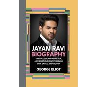 JAYAM RAVI BIOGRAPHY: The Evolution of an Actor: A Cinematic Journey Through Grit, Grace, and Growth