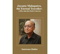 Jayanta Mahapatra, the Eternal Traveller: A Dive into his Poetic Universe
