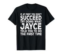 Jayce - If at First You Don't Succeed Try Doing What T-Shirt