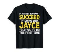 Jayce - If at First You Don't Succeed Try Doing What T-Shirt