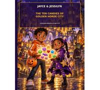 Jayce & Jessilyn: The Ten Candies of Golden Horde City: A Halloween Adventure