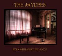 Jaydees the - Work With What We've Got