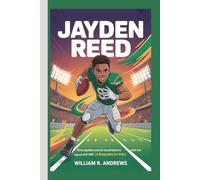 JAYDEN REED: How Jayden Scores Touchdowns with His Speed and Skill! (A Biography For Kids)