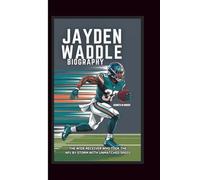 JAYDEN WADDLE BIOGRAPHY: The Wide Receiver Who Took the NFL by Storm with Unmatched Speed