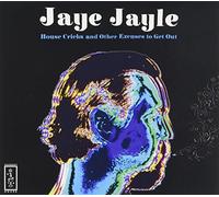JAYE JAYLE - House Cricks And Other Excuses To Get Out