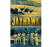 Jayhawk: Love, Loss, Liberation and Terror over the Pacific