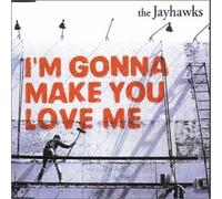 Jayhawks - Im Gonna Make You Love Me