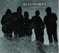 Jayhawks - Mockingbird Time