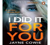 Jayne Cowie I Did it For You : A gripping & thought-provoking new crime Jayne Cowie Multicolor