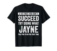 Jayne If At First You Don't Succeed Try Doing What Jayne T-Shirt