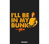 Jaynee Cob I’ll Be In My Bunk Notebook: Lined College Ruled Paper, Planner, Diary, Journal, 6x9 120 Pages, Matte Finish Cover
