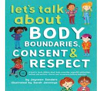 Jayneen Sanders Let's Talk About Body Boundaries, Consent & Respect Book Jayneen Sanders Multicolor