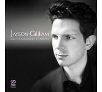 JAYSON GILLHAM: BACH SCHUBERT CHOPIN - CD