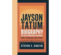 JAYSON TATUM BIOGRAPHY: The Path to Basketball Greatness - From St. Louis Dreams to NBA Stardom