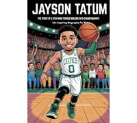 JAYSON TATUM: The Story of a Star Who Turned Dreams into Championships (An Inspiring Biography For Kids) (Inspiring Sports Biographies for Kids)