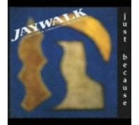 Jaywalk - Just Because Original Edition