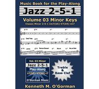Jazz 2-5-1 Volume 03 Minor Keys: Classic Minor 2-5-1 iim7(b5)-V7(b9)-im7 (Jazz 2-51 Practice)