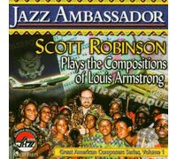 Jazz Ambassador: Plays the Compositions of Louis Armstrong by Robinson, Scott (2004) Audio CD