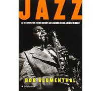 Jazz: An Introduction to the History and Legends Behind America's Music