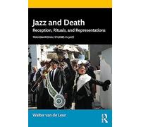 Jazz and Death: Reception, Rituals, and Representations (Transnational Studies in Jazz)