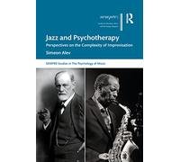 Jazz and Psychotherapy – Perspectives on the Complexity of Improvisation – Routledge