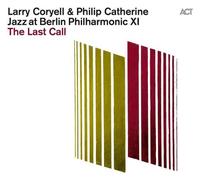 Jazz At Berlin Philharmonic XI: The Last Call - Larry Coryell & Philip Catherine