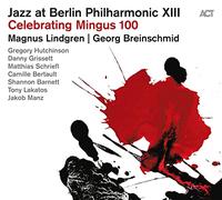 Jazz at Berlin Philharmonic XIII - [Jazz At Berlin Philharmonic XIII] Celebrating Mingus 100