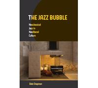 Jazz Bubble: Neoclassical Jazz in Neoliberal Culture