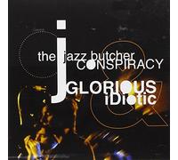 Jazz Butcher Conspiracy - Glorious & Idiotic
