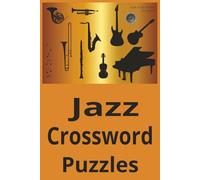 Jazz Crossword Puzzles: Easy Print to read, Instruments, styles, terms and more in this crossword puzzle book for Jazz enthusiasts