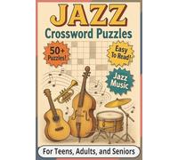 Jazz Crossword Puzzles For Teens, Adults, and Seniors: Crossword puzzles for teens, adults, and seniors who like Jazz Music, Famous musicians, and ... Great for Travel, Relaxing, Vacation, or Trip