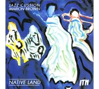 Jazz Cussion & Marion Brown - Native Land