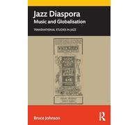 Jazz Diaspora: Music and Globalisation (Transnational Studies in Jazz)