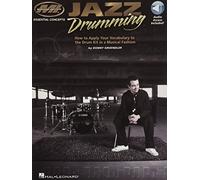 Jazz Drumming: How to Apply Your Vocabulary to the Drum Kit in a Musical Fashion (Essential Concepts)