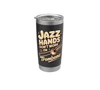 Jazz Hands Don't Work on Trombone Jazz Trombone Stainless Steel Insulated Tumbler