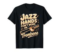 Jazz Hands Don't Work on Trombone Jazz Trombone T-Shirt