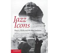 Jazz Icons: Heroes, Myths and the Jazz Tradition