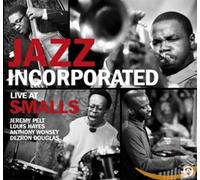 Jazz Incorporated/Pelt/Hayes - Jazz Incorporated - Live at Smalls