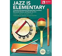 Jazz Is Elementary: Creativity Development Through Music Activities, Movement Games, and Dances for K-5 - Book with Online Video & Downloadable Teaching Materials