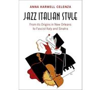 Jazz Italian Style: From its Origins in New Orleans to Fascist Italy and Sinatra