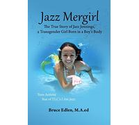Jazz Mergirl: The True Story of Jazz Jennings, a Transgender Girl Born in a Boy's Body