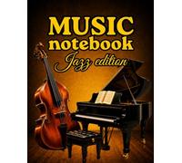 Jazz Music Manuscript Notebook: 120 Blank Sheet Music Pages for Composition, Songwriting, Piano Practice and Music Lessons