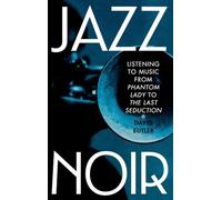 Jazz Noir: Listening to Music from Phantom Lady" to "The Last Seduction""